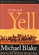 Indian Yell. The Heart Of An American Insurgency MICHAEL BLAKE