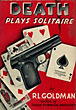 Death Plays Solitaire R. L. GOLDMAN