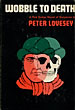 Wobble To Death. PETER LOVESEY