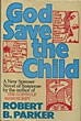 God Save The Child. ROBERT B. PARKER