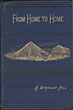 From Home To Home: Autumn Wanderings In The North-West In The Years 1881, 1882, 1883, 1884 ALEXANDER STAVELEY HILL