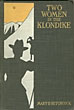 Two Women In The Klondike. The Story Of A Journey To The Gold-Fields Of Alaska MARY E. HITCHCOCK