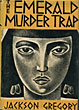 The Emerald Murder Trap. The Third Case Of Mr. Paul Savoy JACKSON GREGORY