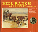 Bell Ranch As I Knew It. GEORGE F. ELLIS