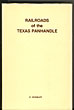 Railroads Of The Texas Panhandle F STANLEY