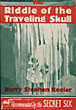 The Riddle Of The Traveling Skull. HARRY STEPHEN KEELER
