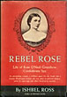 Rebel Rose. Life Of Rose O'Neal Greenhow, Confederate Spy ISHBEL ROSS