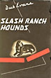 Slash Ranch Hounds. G .W. "DUB" EVANS