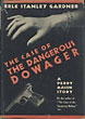 The Case Of The Dangerous Dowager. ERLE STANLEY GARDNER
