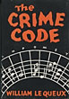 The Crime Code. WILLIAM LE QUEUX