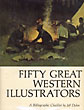 Fifty Great Western Illustrators. A Bibliographic Checklist. JEFF DYKES