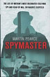 Spymaster. The Life Of Britain's Most Decorated Cold War Spy And Head Of Mi6, Sir Maurice Oldfield MARTIN PEARCE