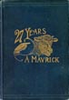 27 Years A Mavrick Or Life On A Texas Range W. S. JAMES