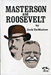 Masterson And Roosevelt JACK DEMATTOS