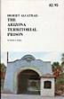 Desert Alcatraz: The Arizona Territorial Prison [Cover Title] SHEILA J. FRIDAY