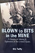 Blown To Bits In The Mine. A History Of Mining & Explosives In The United States. ERIC TWITTY