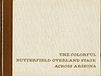 The Butterfield Overland Stage Across Arizona. Reproductions In Color Of 20 Paintings By Marjorie Reed REED, MARJORIE [ PAINTINGS AND TEXT BY]