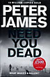 Need You Dead PETER JAMES