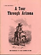 J. Ross Browne's A Tour Through Arizona From Harper's New Monthly Magazine. San Francisco, California To Casa Grande, Arizona In October And November Of 1864 J. ROSS BROWNE