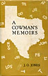 A Cowman's Memoirs. J. O. JONES