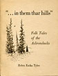 ". . . In Them Thar Hills." Folk Tales Of The Adirondacks HELEN ESCHA TYLER