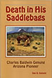 Death In His Saddlebags. Charles Baldwin Genung, Arizona Pioneer DAN B. GENUNG