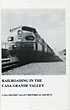 Railroading In The Casa Grande Valley CASA GRANDE VALLEY HISTORICAL SOCIETY