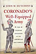 Coronado's Well-Equipped Army. The Spanish Invasion Of The American Southwest JOHN M. HUTCHINS