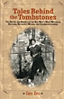 Tales Behind The Tombstones. The Death And Burials Of The Old West's Most Nefarious Outlaws, Notorious Women, And Celebrated Lawmen CHRIS ENSS