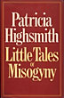 Little Tales Of Misogyny. PATRICIA HIGHSMITH