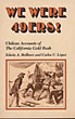 We Were 49ers! Chilean Accounts Of The California Gold Rush BEILHARZ, EDWIN A. AND CARLOS U. LOPEZ [TRANSLATED AND EDITED BY]