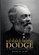 Colonel Richard Irving Dodge, The Life And Times Of A Career Army Officer WAYNE R. KIME