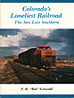 Colorado's Loneliest Railroad. The San Luis Southern. P. R. "BOB" GRISWOLD