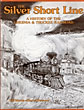 The Silver Short Line. A History Of The Virginia & Truckee Railroad TED AND HARRE W. DEMORO WURM