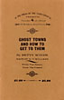 Ghost Towns And How To Get To Them BETTY WOODS