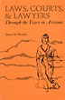 Laws, Courts, And Lawyers, Through The Years In Arizona JAMES M. MURPHY