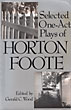 Selected One-Act Plays Of Horton Foote WOOD, GERALD C. [EDITED BY]