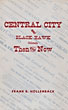 Central City And Black Hawk Colorado Then And Now FRANK R. HOLLENBACK