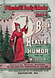 St. Jacobs Oil Family Calendar 1883-4 And Book Of Health And Humor For The Million. Containing Original Sketches By The Greatest Humorists Of The Day THE CHARLES A. VOGELER COMPANY, BALTIMORE, MARYLAND