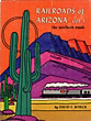 Railroads Of Arizona. Volume I, The Southern Roads DAVID F. MYRICK