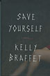 Save Yourself KELLY BRAFFET