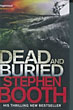 Dead And Buried. STEPHEN BOOTH