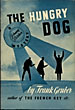 The Hungry Dog. FRANK GRUBER