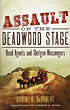Assault On The Deadwood Stage. Roadagents And Shotgun Messengers. ROBERT K. DEARMENT