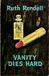 Vanity Dies Hard. RUTH RENDELL