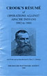 Resume Of Operations Against Apache Indians, 1882 To 1886 CROOK, BRIGADIER GEN'L GEORGE [WITH NOTES AND AN INTRODUCTION BY BARRY C. JOHNSON]