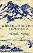 Where The Rockies Ride Herd STEPHEN PAYNE