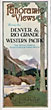 Panoramic Views Along The Denver & Rio Grande Western Pacific. The Royal Gorge Feather River Canon Route. The Scenic Line Of The World DENVER & RIO GRANDE, WESTERN PACIFIC AND CONNECTIONS