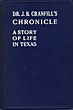Dr. J. B. Cranfill's Chronicle. A Story Of Life In Texas. Written By Himself About Himself DR. J. B. CRANFILL