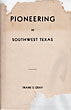 Pioneering In Southwest Texas. True Stories Of Early Day Experiences In Edwards And Adjoining Counties GRAY, FRANK S. [EDITED AND WITH A FOREWORD BY J. MARVIN HUNTER]